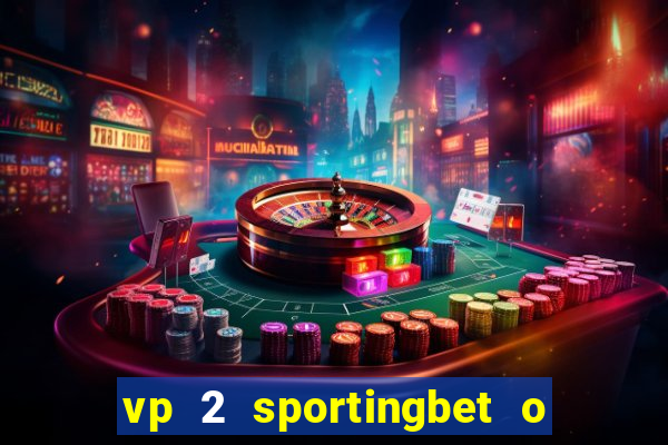vp 2 sportingbet o que significa